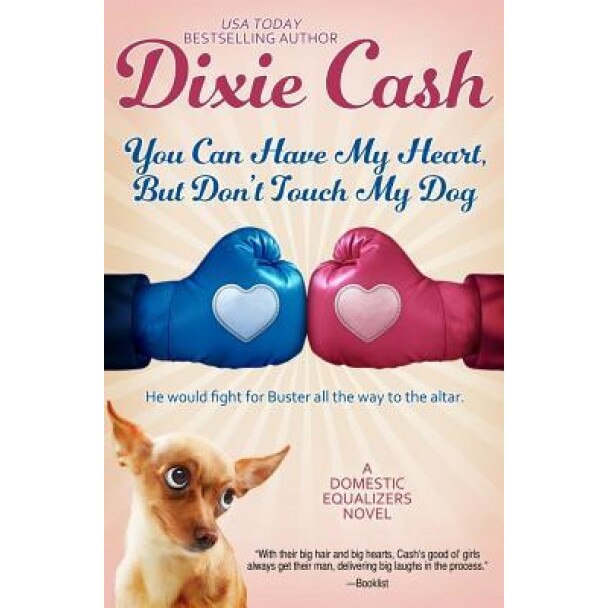 You Can Have My Heart, But Don't Touch My Dog, Dixie Cash (Author)
