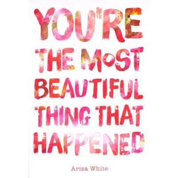 You're the Most Beautiful Thing That Happened, Arisa White (Author)