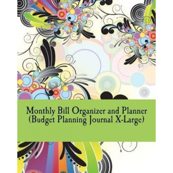 Monthly Bill Organizer and Planner (Budget Planning Journal X-Large) - Tashena Ebanks (Author)