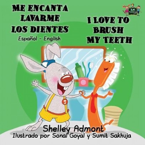 Me Encanta Lavarme Los Dientes I Love to Brush My Teeth: Spanish English Bilingual Edition, Shelley Admont (Author)
