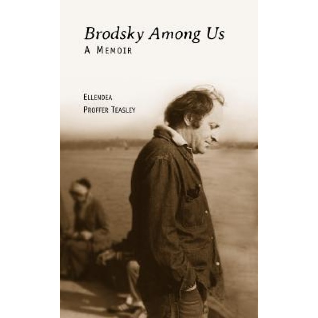 Brodsky Among Us: A Memoir, Ellendea Proffer Teasley (Author)