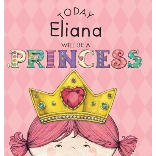 Today Eliana Will Be a Princess, Paula Croyle (Author)
