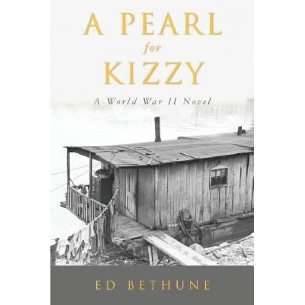 A Pearl for Kizzy: A World War II Novel, Ed Bethune (Author)