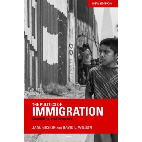 The Politics of Immigration (2nd Edition): Questions and Answers, David Wilson (Author)