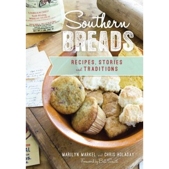 Southern Breads: Recipes, Stories and Traditions, Marilyn Markel (Author)