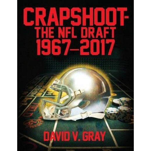 Crapshoot-The NFL Draft: 1967-2017, David V. Gray (Author)