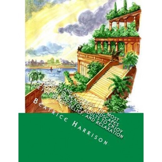 Relax and Destress: The Most Beautiful Peaceful Landscapes Coloring Book for Adults to Enjoy for Fun, Stress Relief, and Relaxation: Inclu, Beatrice Harrison (Author)