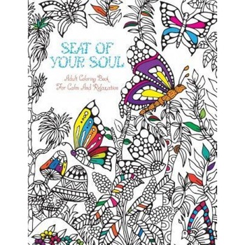 Seat of Your Soul Adult Coloring Book: For Calm & Relaxation 20 Drawings X 2 Pages for Each 40 Full Pages of Animals & Nature Stress & Anxiety Relief, Seat Of Your Soul (Author) Seat of Your Soul Adult Coloring Book: For Calm & Relaxation 20 Drawings X 2 Pages for Each 40 Full Pages of Animals & Nature Stress & Anxiety Relief, Seat Of Your Soul (Author)