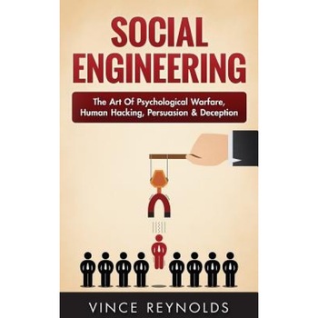 Social Engineering: The Art of Psychological Warfare, Human Hacking, Persuasion, and Deception, Vince Reynolds (Author) Social Engineering: The Art of Psychological Warfare, Human Hacking, Persuasion, and Deception, Vince Reynolds (Author)