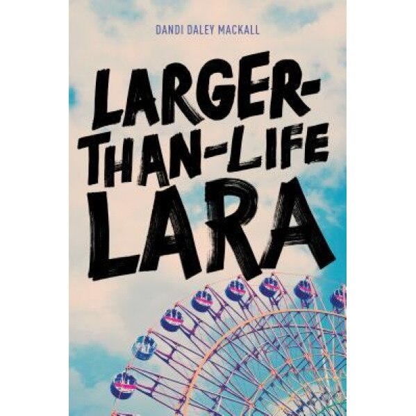 Larger-Than-Life Lara, Dandi Daley Mackall (Author)