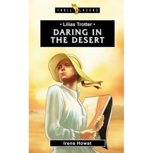 Lilias Trotter: Daring in the Desert, Irene Howat (Author)