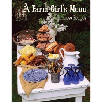 A Farm Girl's Menu: Timeless Recipes, Frances A. Gillette (Author) A Farm Girl's Menu: Timeless Recipes, Frances A. Gillette (Author)