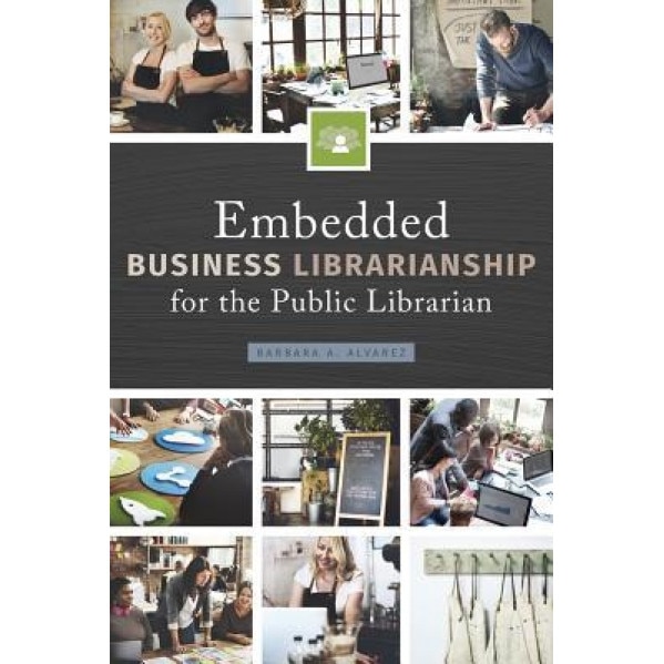 Embedded Business Librarianship for the Public Librarian, Barbara Alvarez (Author)