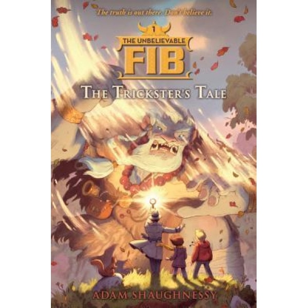 The Unbelievable Fib, Book 1: The Trickster's Tale, Adam Shaughnessy (Author)