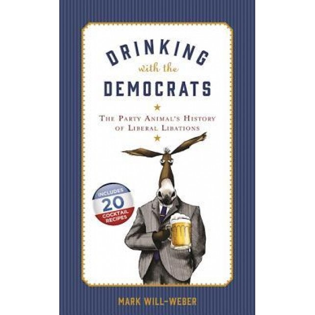 Drinking with Democrats, Mark Will-Weber (Author)