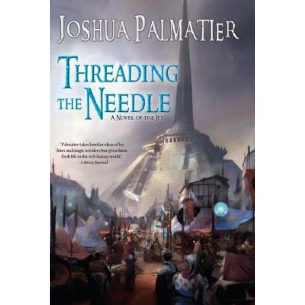 Threading the Needle, Joshua Palmatier (Author)