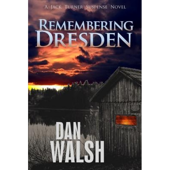 Remembering Dresden, Dan Walsh (Author)