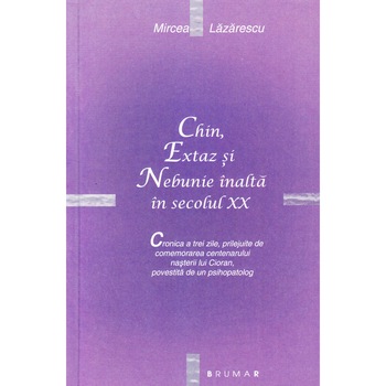 Chin, extaz si nebunie inalta in secolul XX - Mircea Lazarescu Chin, extaz si nebunie inalta in secolul XX - Mircea Lazarescu