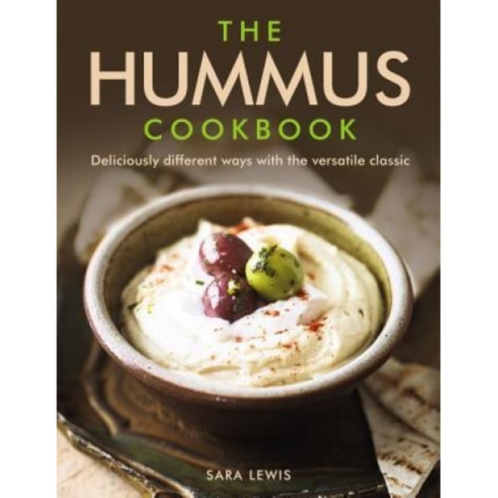 The Hummus Cookbook: Deliciously Different Ways with the Versatile Classic, Sara Lewis (Author)