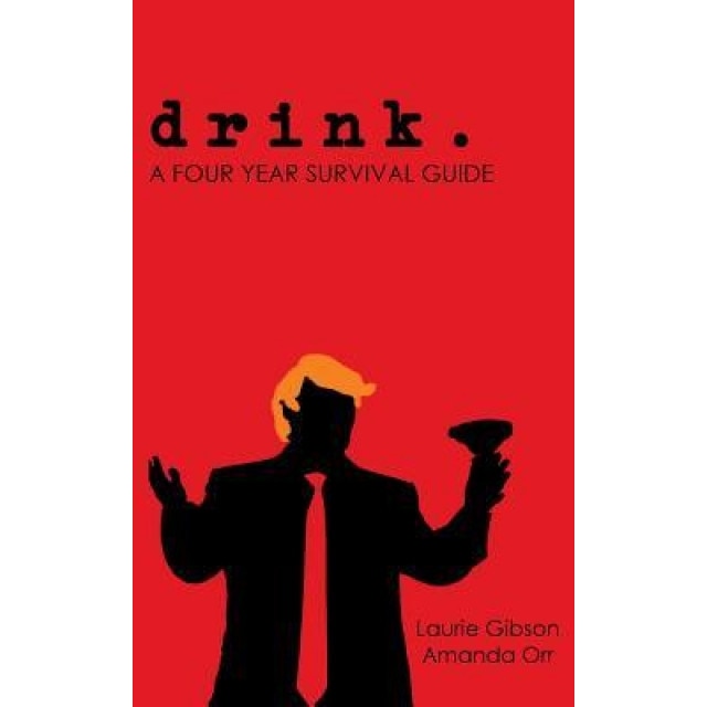 Drink.: A Four Year Survival Guide, Amanda Orr (Author)