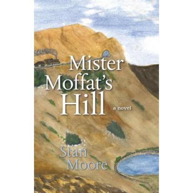 Mister Moffat's Hill, Stan Moore (Author)
