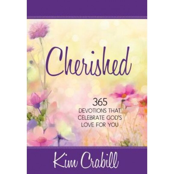 Cherished: 365 Devotions That Celebrate God's Love for You, Kim Crabill (Author)