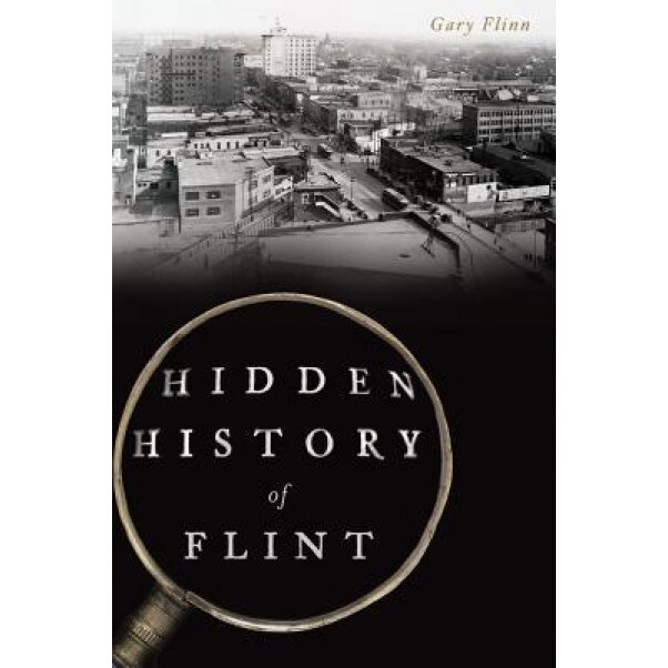 Hidden History of Flint, Gary Flinn (Author)
