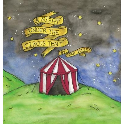 A Night Under the Circus Tent, Jen Poteet (Author)