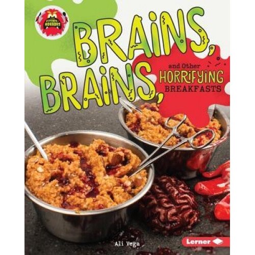 Brains, Brains, and Other Horrifying Breakfasts, Ali Vega (Author)
