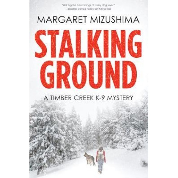 Stalking Ground: A Timber Creek K-9 Mystery, Margaret Mizushima (Author)