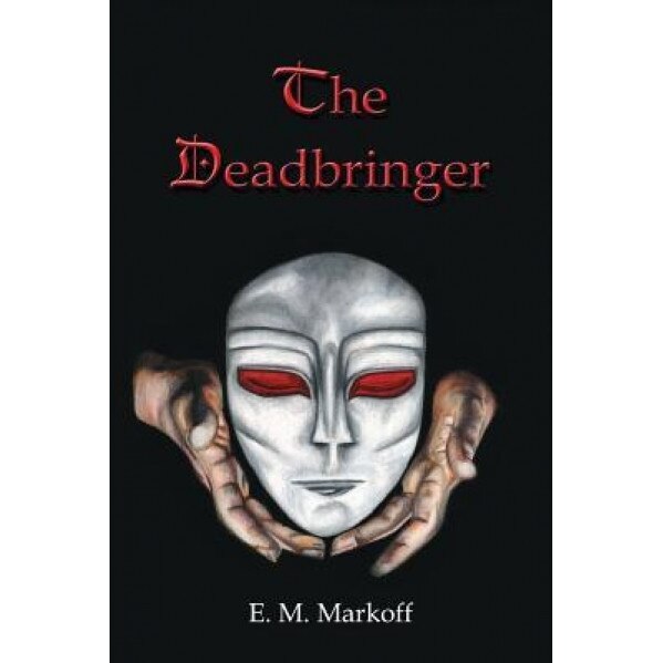 The Deadbringer, E. M. Markoff (Author)