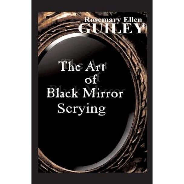 The Art of Black Mirror Scrying - Rosemary Ellen Guiley (Author)