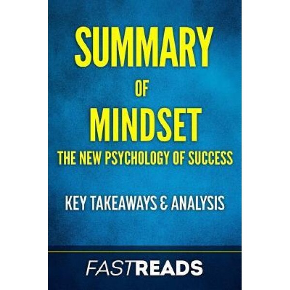 Summary of Mindset: By Carol Dweck Includes Key Takeaways & Analysis, Fastreads (Author)