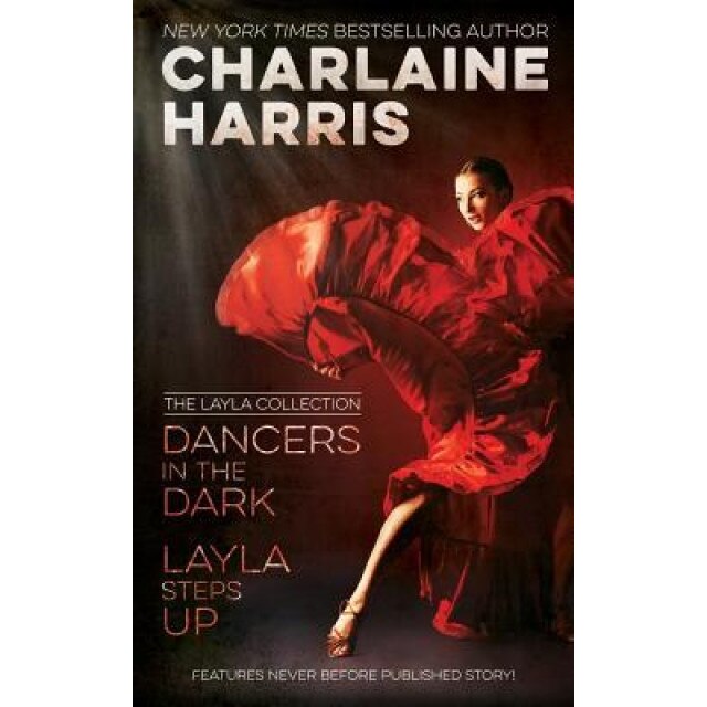 Dancers in the Dark & Layla Steps Up: The Layla Collection, Charlaine Harris (Author)