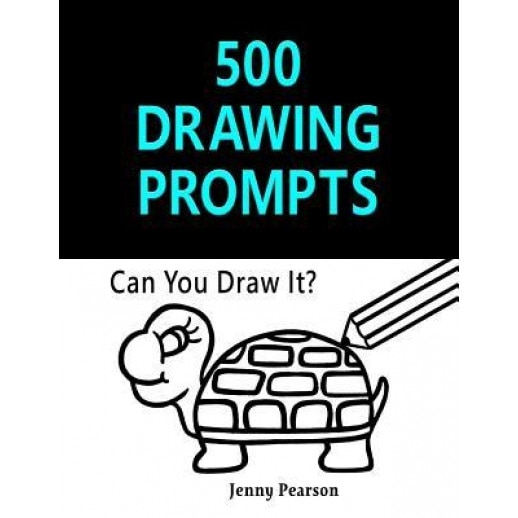 500 Drawing Prompts: Can You Draw It? (Challenge Your Artistic Skills), Jenny Pearson (Author)
