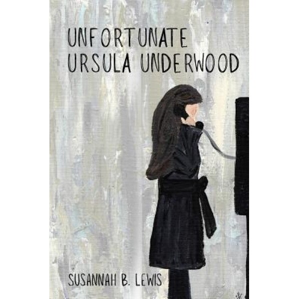 Unfortunate Ursula Underwood, Susannah B. Lewis (Author)