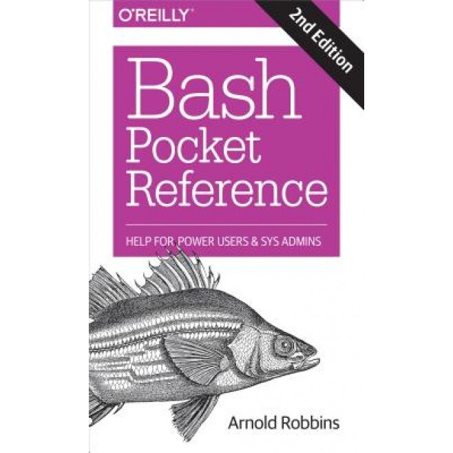 Bash Pocket Reference: Help for Power Users and Sys Admins, Arnold Robbins (Author)