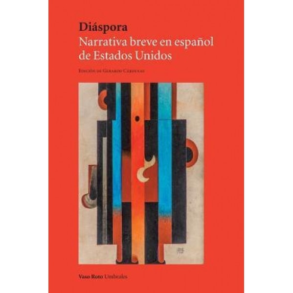 Diaspora: Narrativa Breve En Espanol de Estados Unidos, Gerardo Cardenas (Editor)