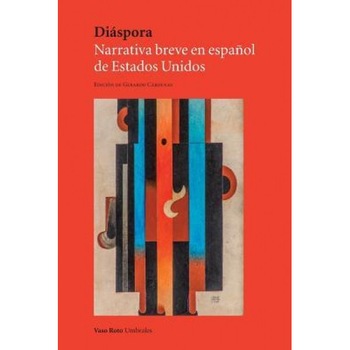 Diaspora: Narrativa Breve En Espanol de Estados Unidos, Gerardo Cardenas (Editor) Diaspora: Narrativa Breve En Espanol de Estados Unidos, Gerardo Cardenas (Editor)