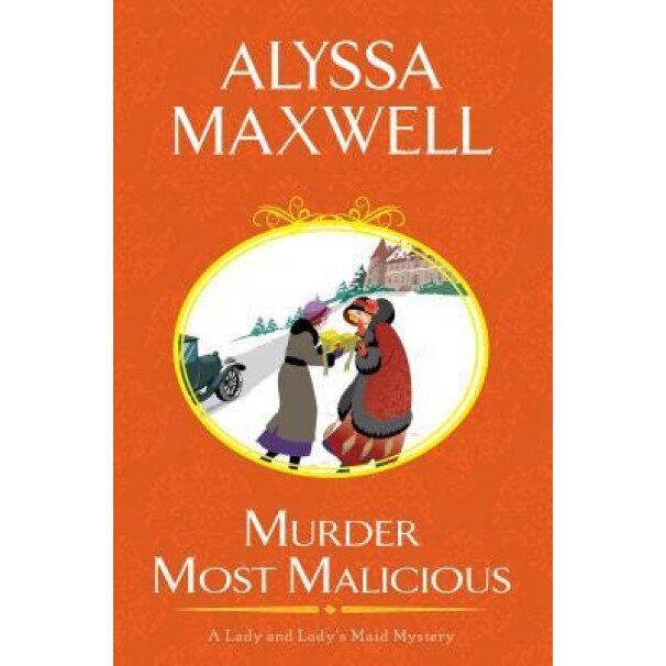 Murder Most Malicious, Alyssa Maxwell (Author)