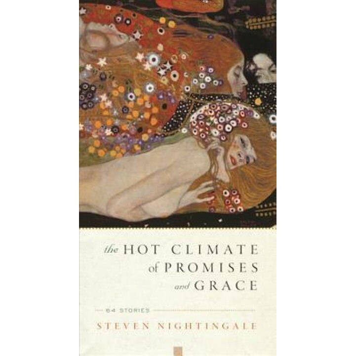 The Hot Climate of Promises and Grace: 64 Stories, Steven Nightingale (Author)