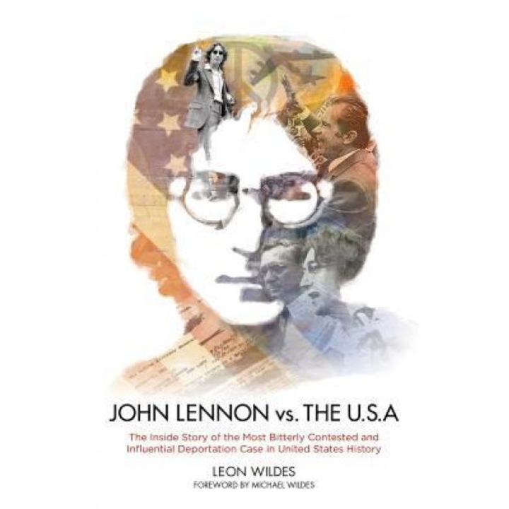 John Lennon vs. the U.S.A.: The Inside Story of the Most Bitterly Contested and Influential Deportation Case in United States History, American Bar Association
