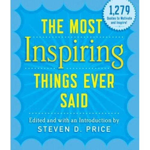 The Most Inspiring Things Ever Said, Steven Price (Author)