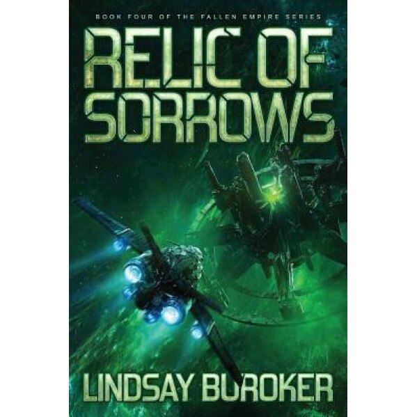 Relic of Sorrows: Fallen Empire, Book 4, Lindsay A. Buroker (Author)