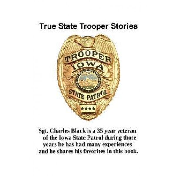 True State Trooper Stories, Sgt Charles a. Black (Author)