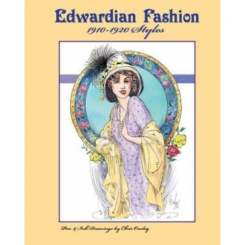 Edwardian Fashion 1910-1920 Styles: Edwardian Inspired Fashion Pen and Ink Drawings, Adult Coloring Book, MR Chris D. Ousley (Author)