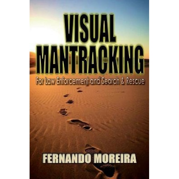 Visual Mantracking for Law Enforcement and Search and Rescue, Fernando Moreira (Author)