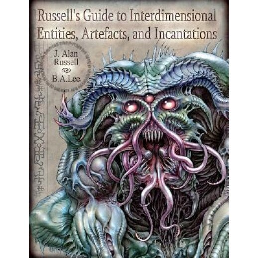 Russell's Guide to Interdimensional Entities, Artefacts, and Incantations, MR J. Alan Russell (Author)
