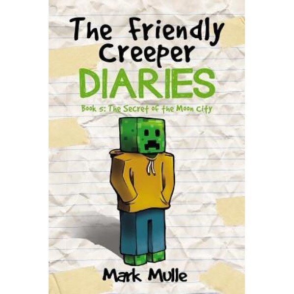 The Friendly Creeper Diaries: The Moon City (Book 5): The Secret of the Moon City (an Unofficial Minecraft Book for Kids Ages 9 - 12 (Preteen), Mark Mulle (Author)