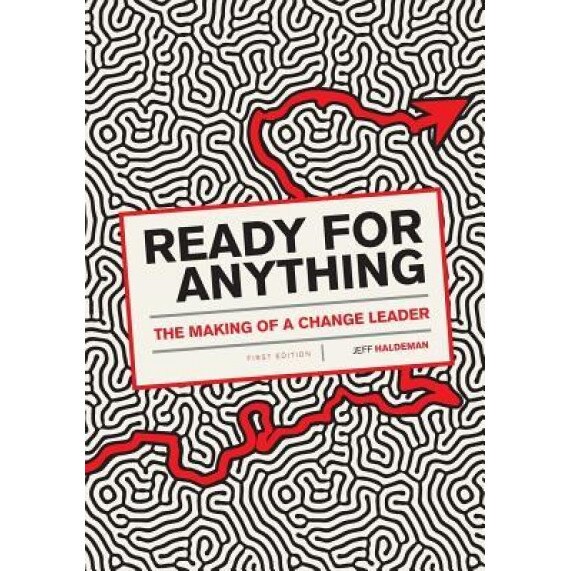 Ready for Anything: The Making of a Change Leader, Jeff Haldeman (Author)